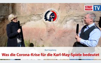 Was die Corona Krise für die Karl-May-Festspiele und die Stadt Bad Segeberg bedeutet
